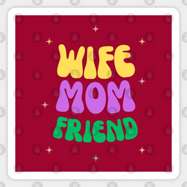 Wife, Mom, Friend Magnet by sticker happy